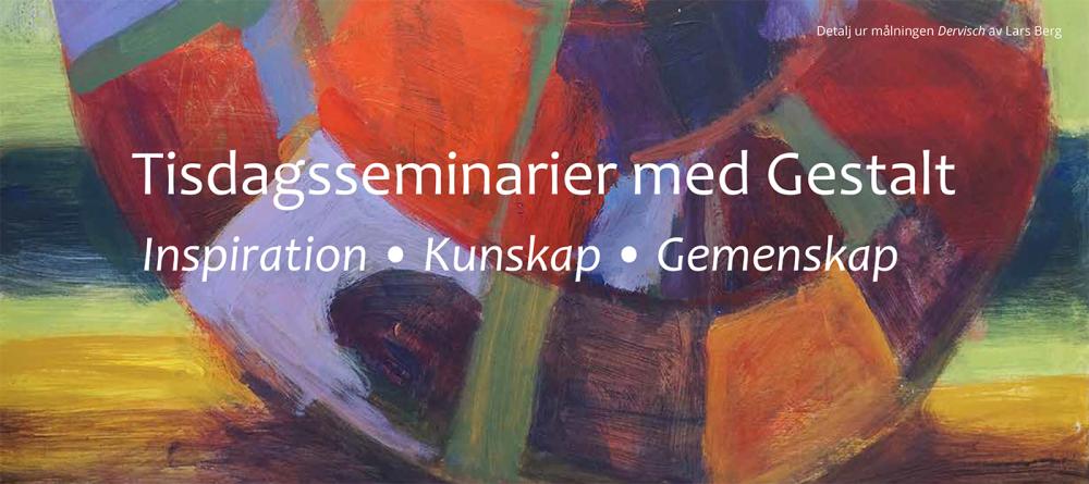 Tisdagsseminarier med Gestalt Tisdagsseminarier med Gestalt